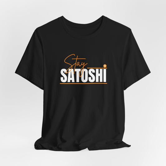 Stay Satoshi Unisex Bitcoin T-shirt - Bitcoin Merch