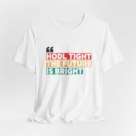 HODL Tight Crypto Unisex T-shirt - Bitcoin Merch